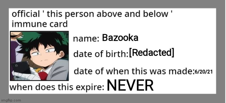 official immune above and below card | Bazooka; [Redacted]; 6/20/21; NEVER | image tagged in official immune above and below card | made w/ Imgflip meme maker