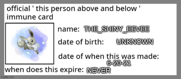 THE_SHINY_EEVEE; UNKNOWN; 6-20-21; NEVER | made w/ Imgflip meme maker