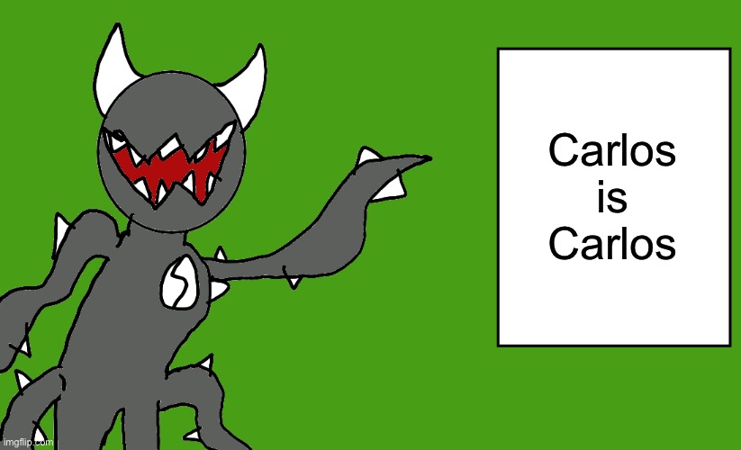 Roasting carlos 2 | Carlos is Carlos | image tagged in s p i k e | made w/ Imgflip meme maker