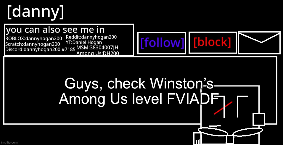 [danny] Announcement Template | Guys, check Winston’s Among Us level FVIADF | image tagged in danny announcement template | made w/ Imgflip meme maker
