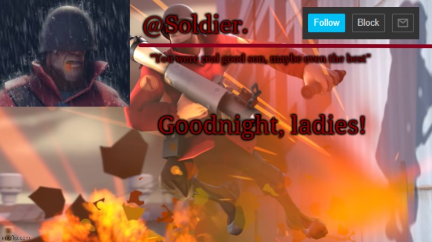 I wont sleep, hahaha! | Goodnight, ladies! | image tagged in soldier temp shit | made w/ Imgflip meme maker
