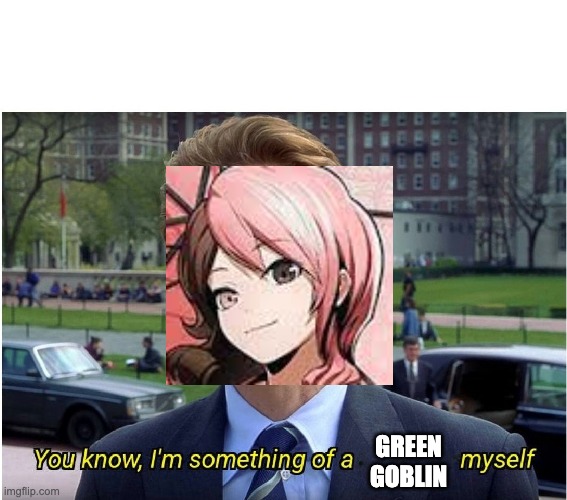to celebrate no way home | GREEN GOBLIN | image tagged in you know i'm something of a _ myself,spiderman,rwby | made w/ Imgflip meme maker