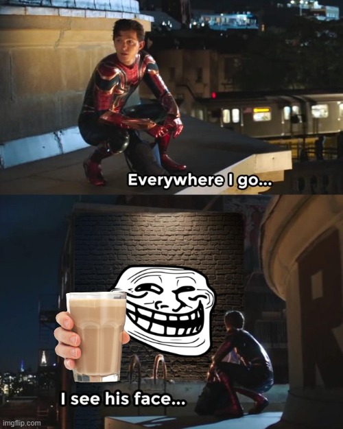 No context | image tagged in everywhere i go i see his face | made w/ Imgflip meme maker
