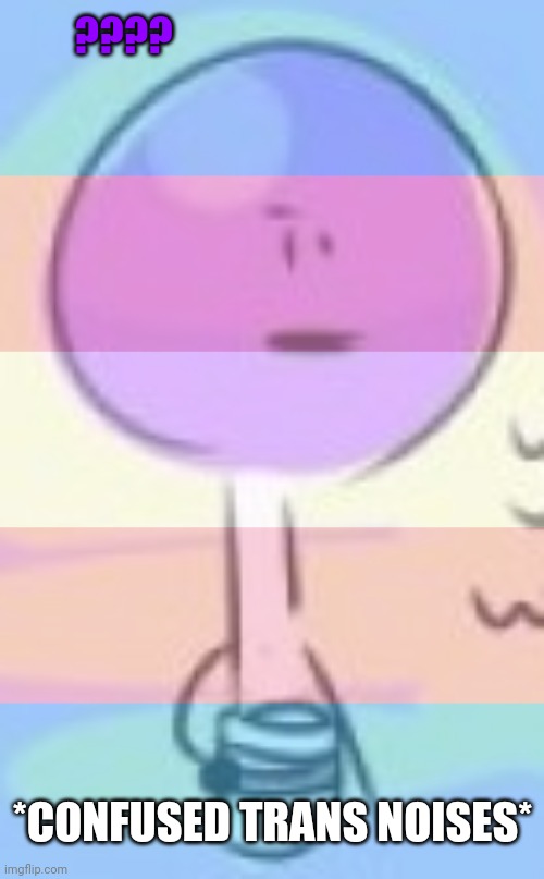 ???? *CONFUSED TRANS NOISES* | made w/ Imgflip meme maker