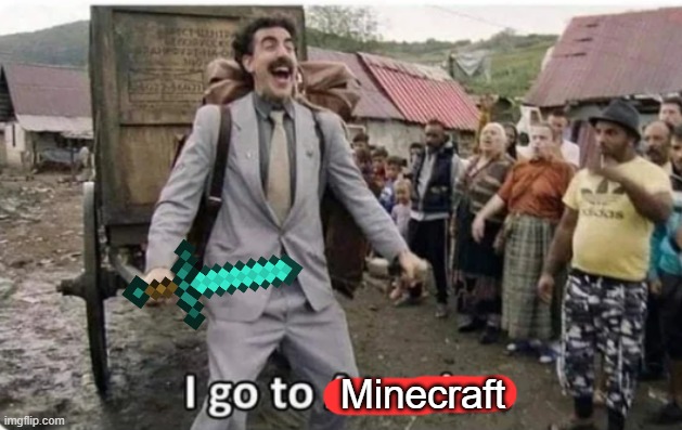 i go to america | Minecraft | image tagged in i go to america | made w/ Imgflip meme maker
