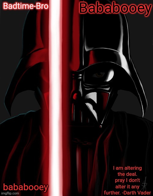 Abajajjakak | Bababooey; bababooey | image tagged in badtime's vader temp | made w/ Imgflip meme maker