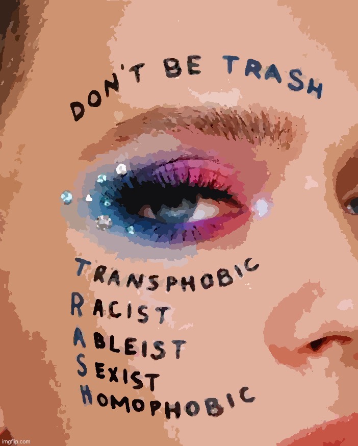 Don’t be trash | image tagged in don t be trash | made w/ Imgflip meme maker