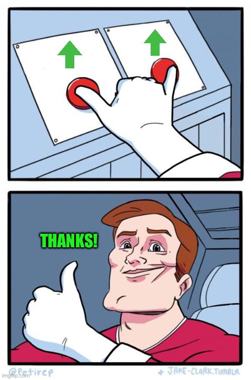 Double Button | THANKS! | image tagged in double button | made w/ Imgflip meme maker