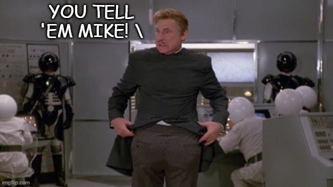 YOU TELL 'EM MIKE! \ | made w/ Imgflip meme maker