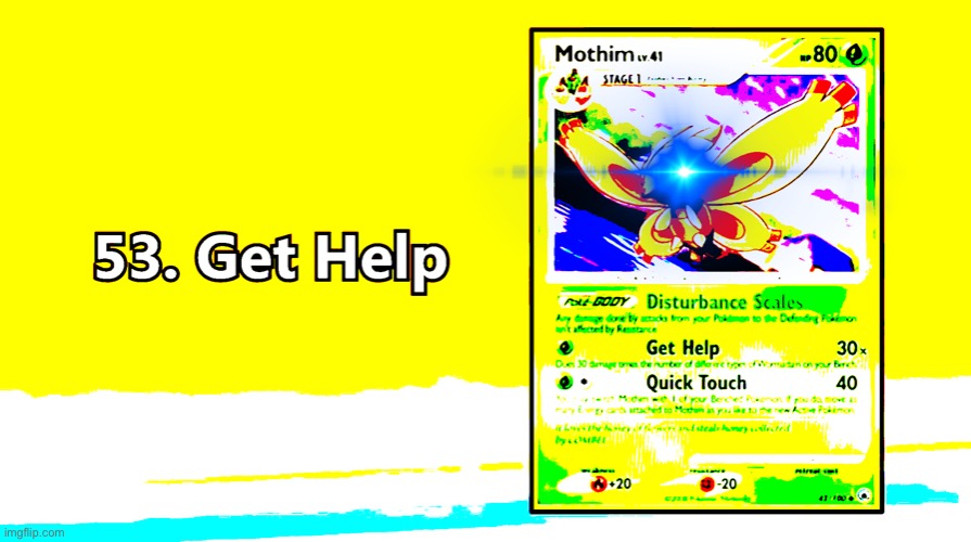 mothim get help deep fried | image tagged in mothim get help deep fried | made w/ Imgflip meme maker
