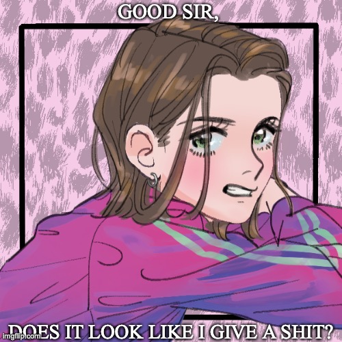 Another SpeedWeed picrew. -_- | GOOD SIR, DOES IT LOOK LIKE I GIVE A SHIT? | image tagged in trying to be angsty and failing miserably,credit goes the the maker of this picrew,oh wow are you actually reading these tags | made w/ Imgflip meme maker