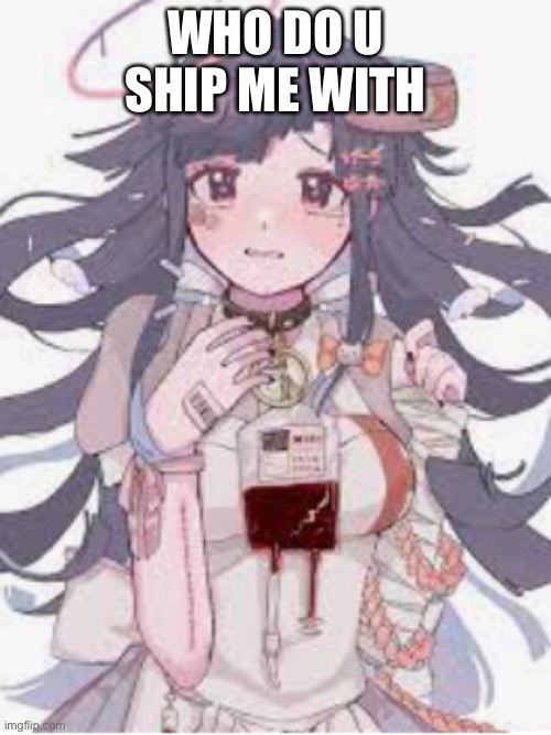 WHO DO U SHIP ME WITH | made w/ Imgflip meme maker