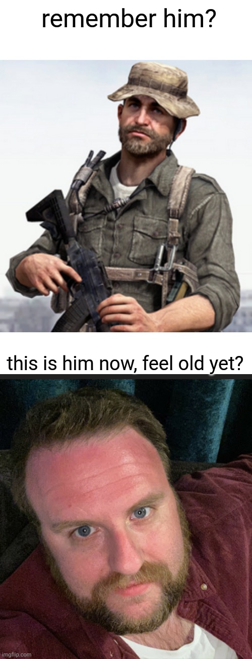 remember him? this is him now, feel old yet? | image tagged in remember this guy,modern warfare | made w/ Imgflip meme maker