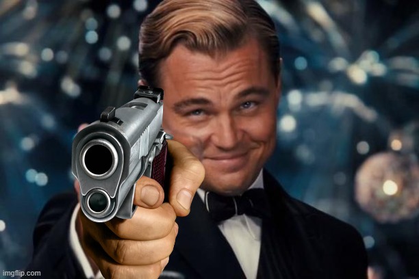 Something | image tagged in memes,leonardo dicaprio cheers,funny,guns | made w/ Imgflip meme maker