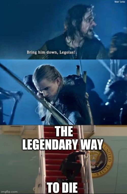 Lord of the Rings | THE LEGENDARY WAY; TO DIE | image tagged in lord of the rings | made w/ Imgflip meme maker