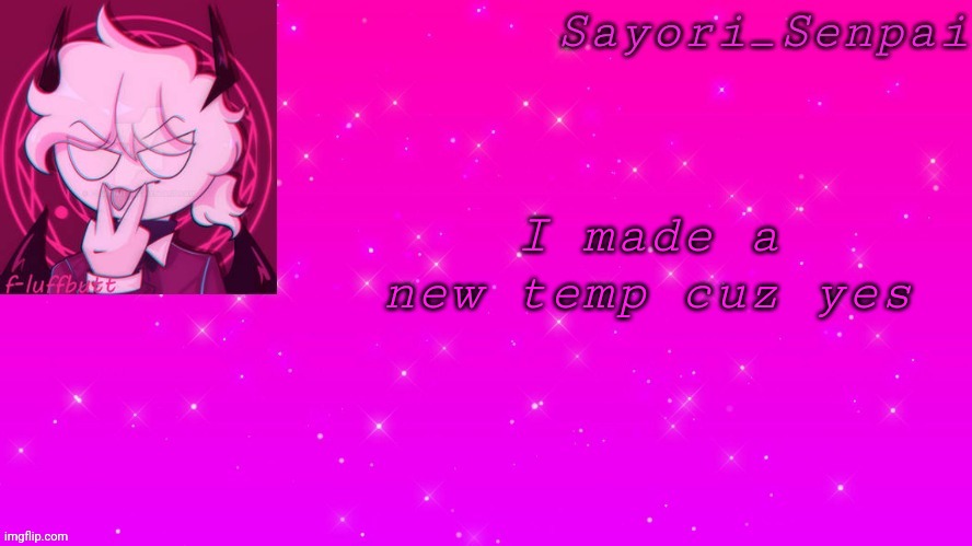 Sayori's Selever temp | I made a new temp cuz yes | image tagged in sayori's selever temp | made w/ Imgflip meme maker