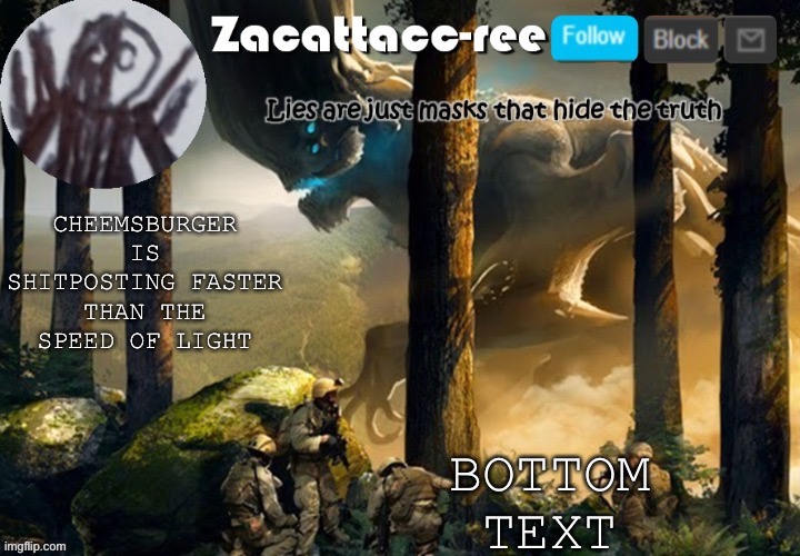 dOnT sToP mE nOw | BOTTOM TEXT; CHEEMSBURGER IS SHITPOSTING FASTER THAN THE SPEED OF LIGHT | image tagged in zacattacc-ree announcement | made w/ Imgflip meme maker