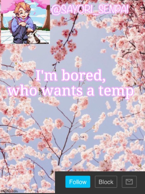 Sayori’s senpai template | I'm bored, who wants a temp | image tagged in sayori s senpai template | made w/ Imgflip meme maker