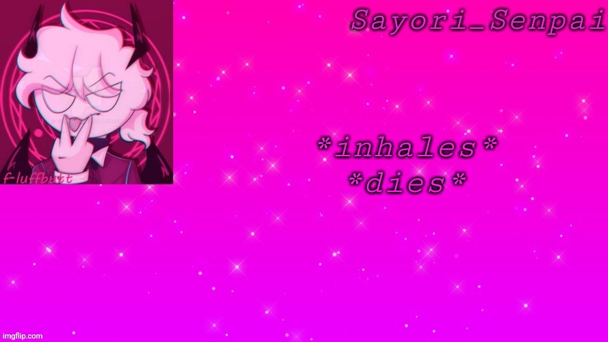 Sayori's Selever temp | *inhales*
*dies* | image tagged in sayori's selever temp | made w/ Imgflip meme maker