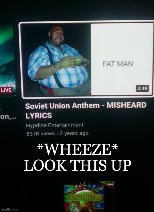 *WHEEZE* LOOK THIS UP | image tagged in soviet anthem,misheard lyrics | made w/ Imgflip meme maker