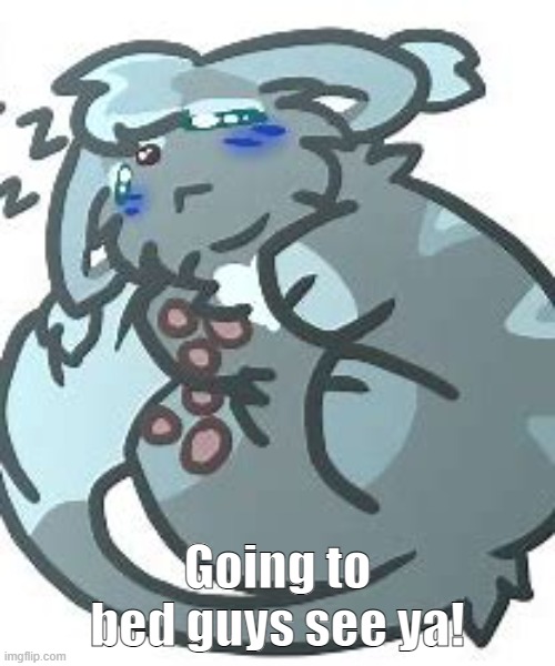 Going to bed guys see ya! | made w/ Imgflip meme maker