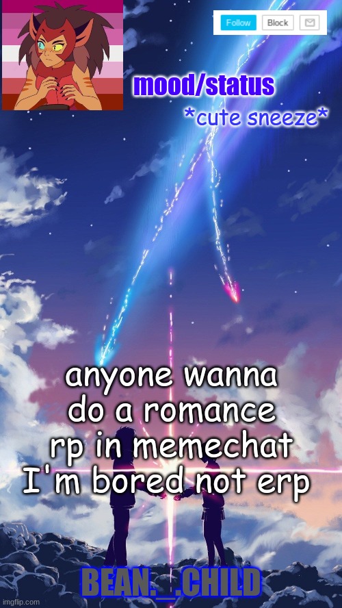 *cute sneeze*; anyone wanna do a romance rp in memechat I'm bored not erp | image tagged in beans anime temp | made w/ Imgflip meme maker