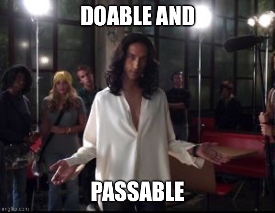 DOABLE AND; PASSABLE | made w/ Imgflip meme maker