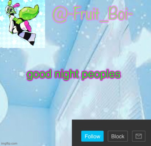@-Fruit_Boi- temp | good night peoples | image tagged in -fruit_boi- temp | made w/ Imgflip meme maker