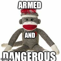 ARMED AND DANGEROUS | made w/ Imgflip meme maker