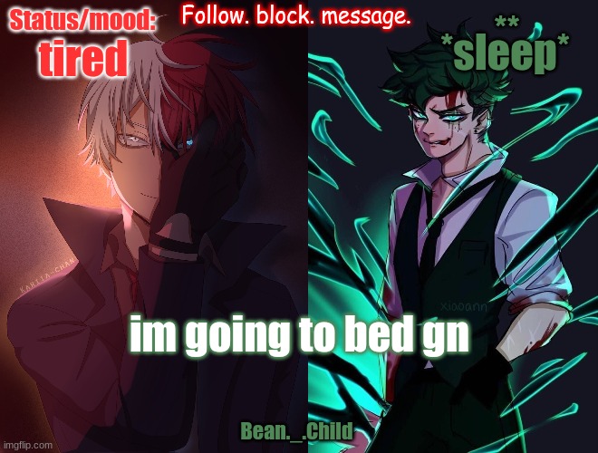 *sleep*; tired; im going to bed gn | image tagged in bean tododeku villain temp | made w/ Imgflip meme maker