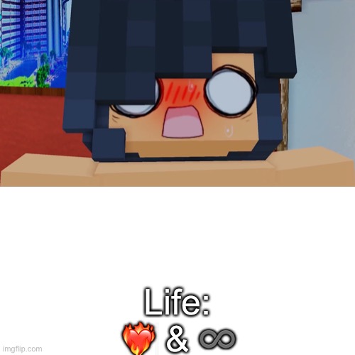 Life: ❤️‍🔥 & ♾ | made w/ Imgflip meme maker