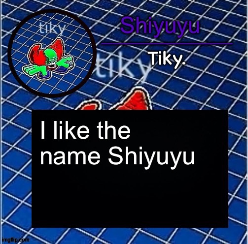 Dwffdwewfwfewfwrreffegrgvbgththyjnykkkkuuk, | I like the name Shiyuyu | image tagged in dwffdwewfwfewfwrreffegrgvbgththyjnykkkkuuk | made w/ Imgflip meme maker