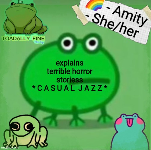 Amity | explains terrible horror storiess
* C A S U A L  J A Z Z * | image tagged in amity | made w/ Imgflip meme maker