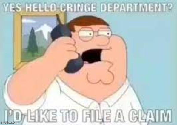 image tagged in cringe department temp | made w/ Imgflip meme maker