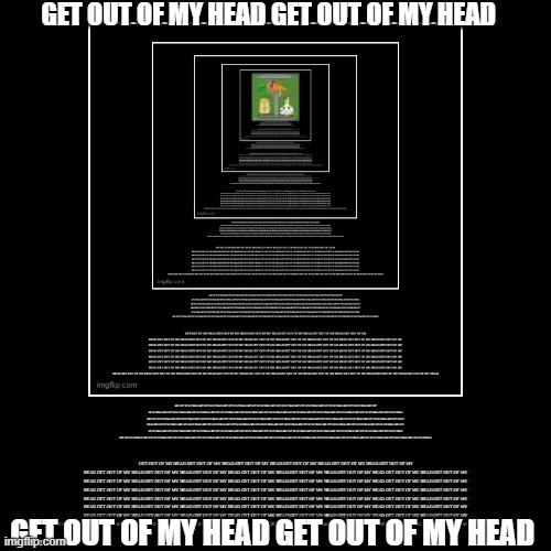 THE ROOT PACK??!!1111 | GET OUT OF MY HEAD GET OUT OF MY HEAD; GET OUT OF MY HEAD GET OUT OF MY HEAD | image tagged in the root pack,get out of my head,get out of my head get out of my head | made w/ Imgflip meme maker