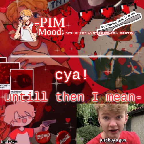 tommi temp | I have to turn in my chrome book tomorrow-; cya! until then I mean- | image tagged in tommi temp | made w/ Imgflip meme maker