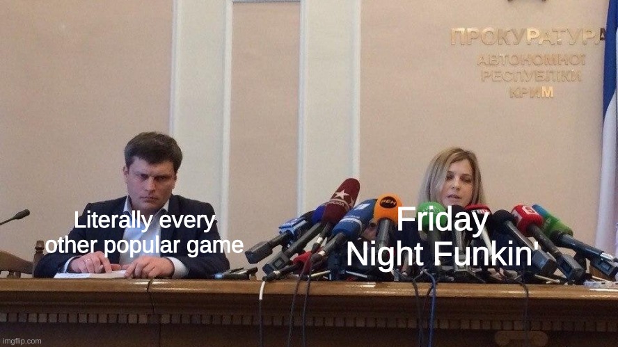 Society | Friday Night Funkin'; Literally every other popular game | image tagged in memes | made w/ Imgflip meme maker
