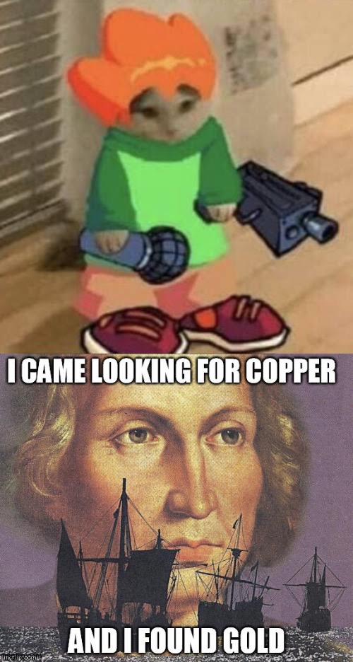 Searched tankman, found this instead. | image tagged in i came looking for copper but i found gold | made w/ Imgflip meme maker