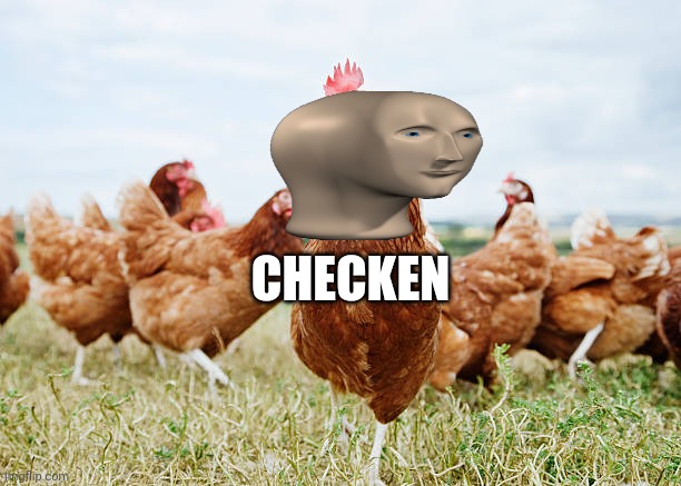 Chocken | CHECKEN | image tagged in meme man | made w/ Imgflip meme maker