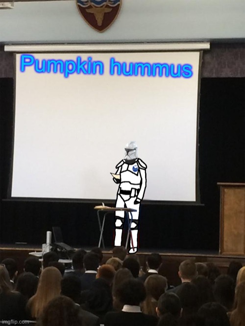 Clone trooper gives speech | Pumpkin hummus | image tagged in clone trooper gives speech | made w/ Imgflip meme maker