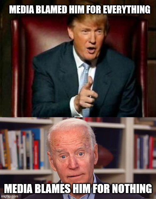 Media Bias | MEDIA BLAMED HIM FOR EVERYTHING; MEDIA BLAMES HIM FOR NOTHING | image tagged in donald trump,joe biden | made w/ Imgflip meme maker