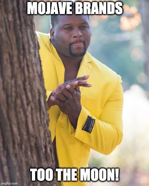 Anthony Adams Rubbing Hands | MOJAVE BRANDS; TOO THE MOON! | image tagged in anthony adams rubbing hands | made w/ Imgflip meme maker