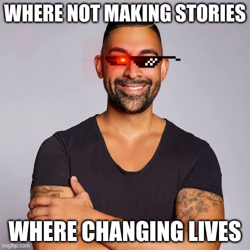 Dhar Mann |  WHERE NOT MAKING STORIES; WHERE CHANGING LIVES | image tagged in dhar mann | made w/ Imgflip meme maker