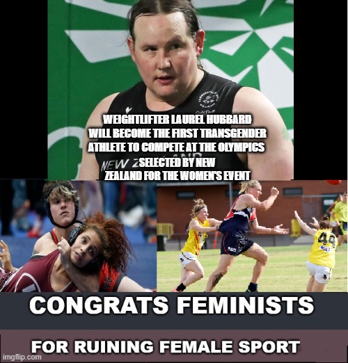 The Fem Hulk | SELECTED BY NEW ZEALAND FOR THE WOMEN'S EVENT; WEIGHTLIFTER LAUREL HUBBARD WILL BECOME THE FIRST TRANSGENDER ATHLETE TO COMPETE AT THE OLYMPICS | image tagged in transgender,sports,joe biden,kamala harris,liberal agenda,donald trump | made w/ Imgflip meme maker
