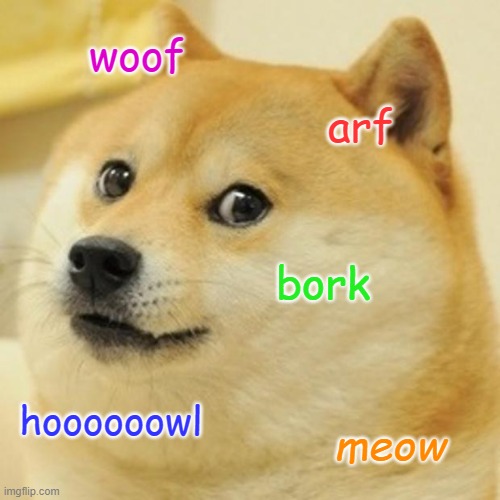 this is unfunny | woof; arf; bork; hoooooowl; meow | image tagged in memes,doge | made w/ Imgflip meme maker
