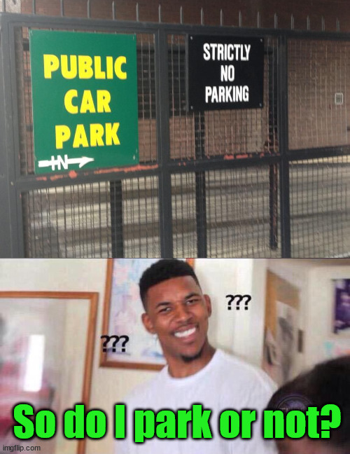 So do I park or not? | image tagged in black guy confused | made w/ Imgflip meme maker