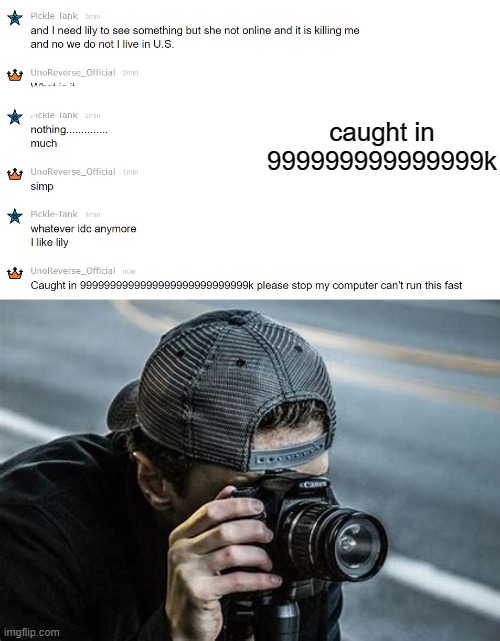 caught in 999999999999999k | made w/ Imgflip meme maker