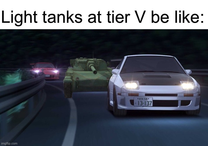 Light tanks at tier V be like: | made w/ Imgflip meme maker