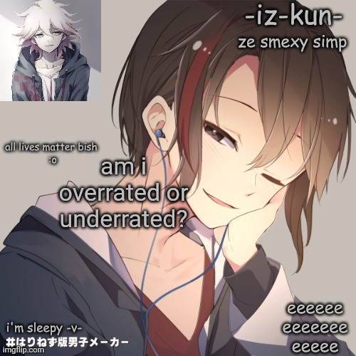 iz-kun's announcement template 2 | am i overrated or underrated? | image tagged in iz-kun's announcement template 2 | made w/ Imgflip meme maker
