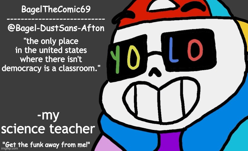 wise words | "the only place in the united states where there isn't democracy is a classroom."; -my science teacher | image tagged in announcement thing 13 | made w/ Imgflip meme maker